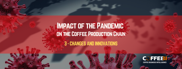 Covid-19: Impact of the Pandemic on the Coffee Sector. Future Changes and Innovations (Part 3) Covid-19: Impact of the Pandemic on the Coffee Sector. Future Changes and Innovations (Part 3)