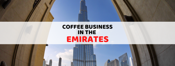 Coffee Business in the Emirates Coffee Business in the Emirates