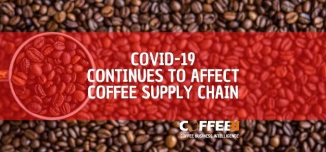 Covid-19 continues to affect coffee supply chain covid-19-continues-to-affect-coffee-supply-chain