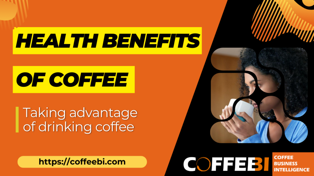 Taking Advantage of the Health Benefits of Coffee CoffeeBI Coffee